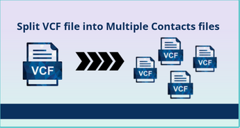 The Most Effective Approach for Split a vCard File into Multiple Contacts