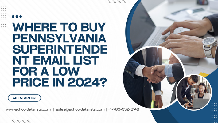 Where to Buy Pennsylvania Superintendent Email List for a Low Price in 2024?